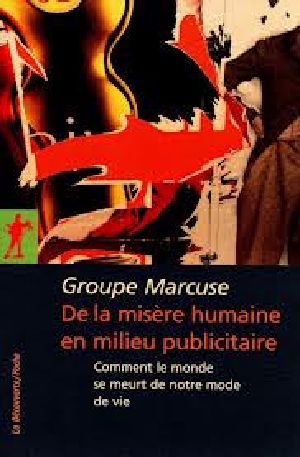 [A lire*** 110] • De La Misère Humaine en Milieu Publicitaire